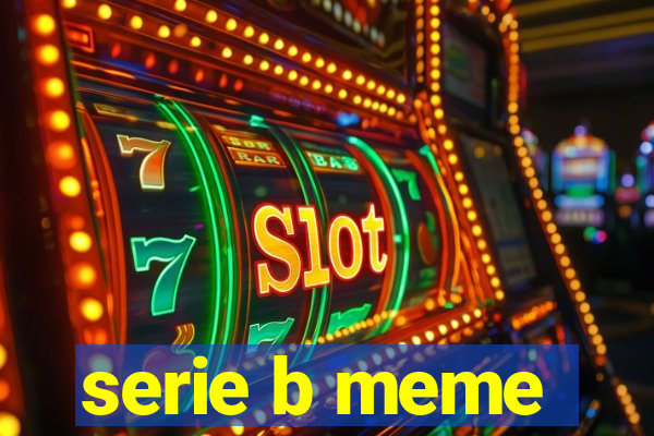 serie b meme